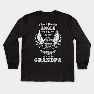 I have a guardian angle watching over me and i call him grandpa Kids Long Sleeve T-Shirt